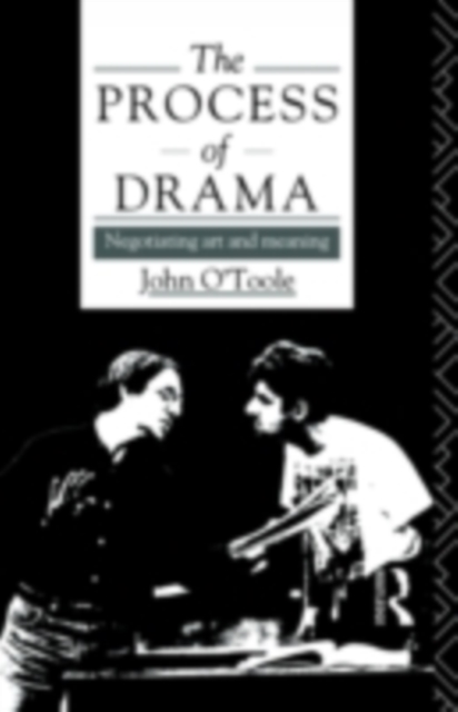 The Process of Drama : Negotiating Art and Meaning, PDF eBook