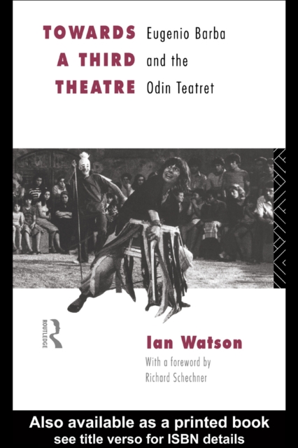 Towards a Third Theatre : Eugenio Barba and the Odin Teatret, PDF eBook