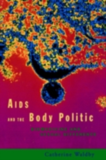 AIDS and the Body Politic : Biomedicine and Sexual Difference, PDF eBook