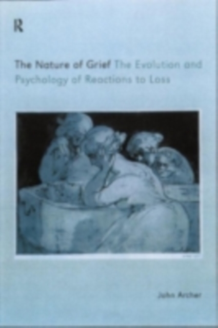 The Nature of Grief : The Evolution and Psychology of Reactions to Loss, PDF eBook