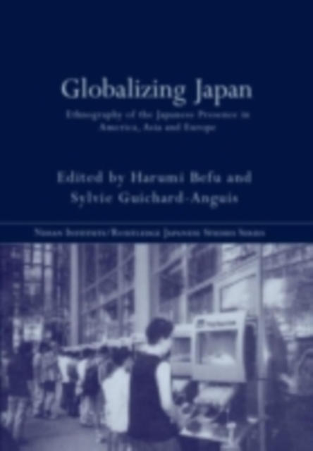 Globalizing Japan : Ethnography of the Japanese presence in Asia, Europe, and America, PDF eBook