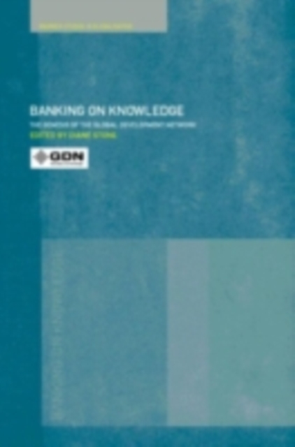 Banking on Knowledge : The Genesis of the Global Development Network, PDF eBook
