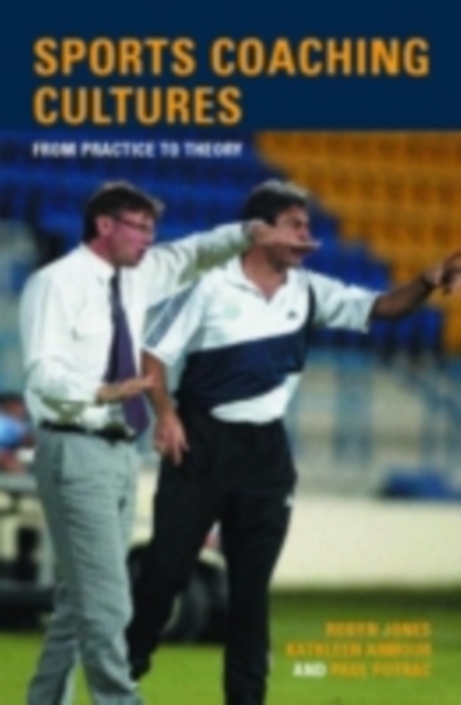 Sports Coaching Cultures : From Practice to Theory, PDF eBook