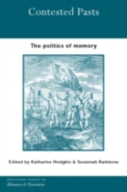 Contested Pasts : The Politics of Memory, PDF eBook