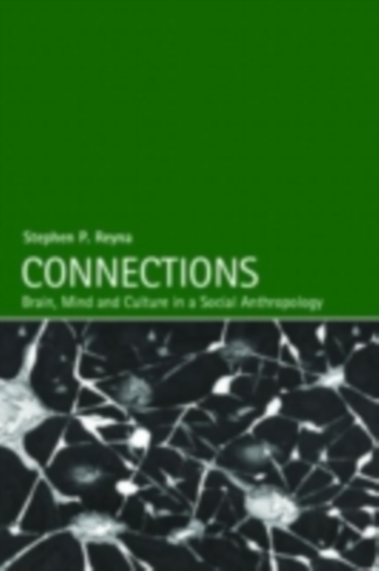 Connections : Brain, Mind and Culture in a Social Anthropology, PDF eBook