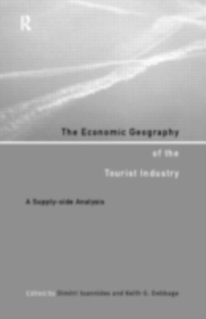 The Economic Geography of the Tourist Industry : A Supply-Side Analysis, PDF eBook