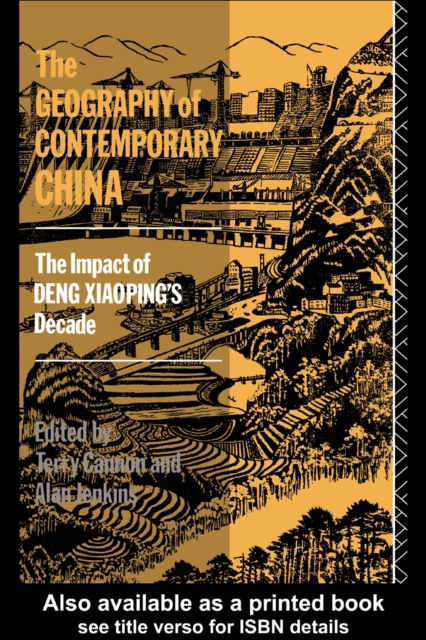 The Geography of Contemporary China : The Impact of Deng Xiaoping's Decade, PDF eBook