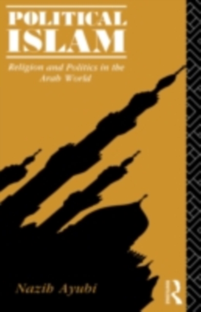 Political Islam : Religion and Politics in the Arab World, PDF eBook