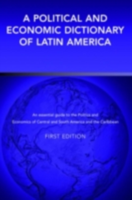 A Political and Economic Dictionary of Latin America, PDF eBook