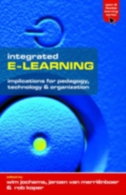 Integrated E-Learning : Implications for Pedagogy, Technology and Organization, PDF eBook