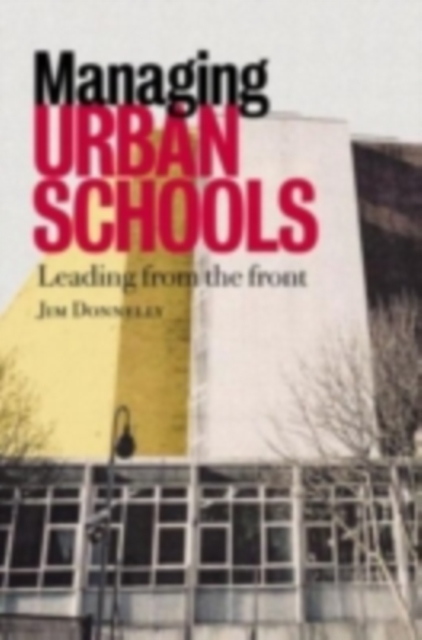 Managing Urban Schools : Leading from the Front, PDF eBook