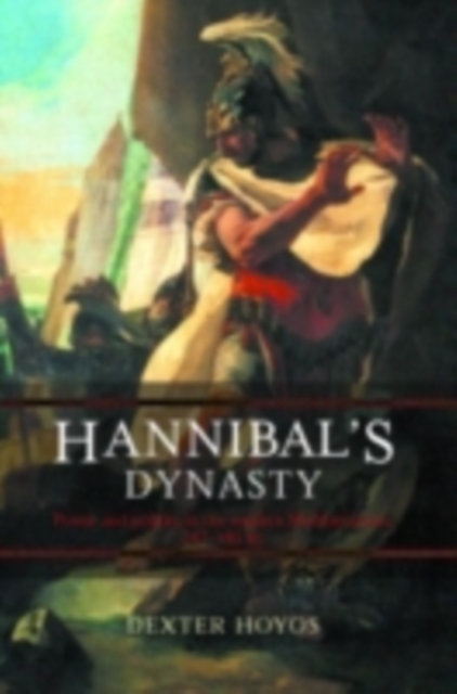 Hannibal's Dynasty : Power and Politics in the Western Mediterranean, 247-183 BC, PDF eBook