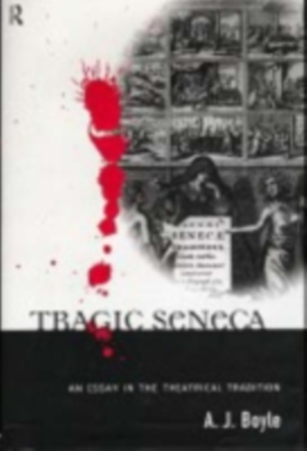 Tragic Seneca : An Essay in the Theatrical Tradition, PDF eBook