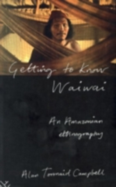 Getting to Know Waiwai : An Amazonian Ethnography, PDF eBook