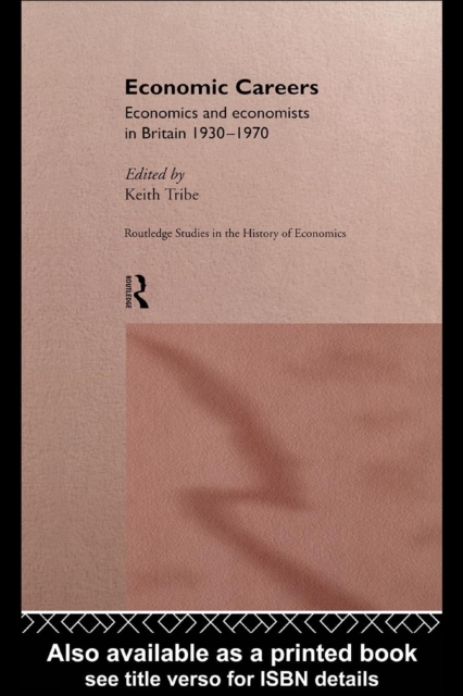 Economic Careers : Economics and Economists in Britain 1930-1970, PDF eBook