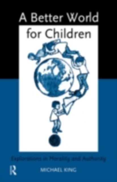 A Better World for Children? : Explorations in Morality and Authority, PDF eBook