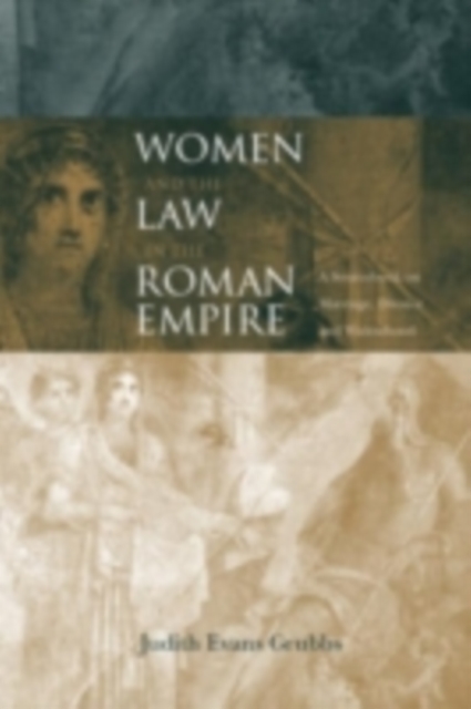 Women and the Law in the Roman Empire : A Sourcebook on Marriage, Divorce and Widowhood, PDF eBook