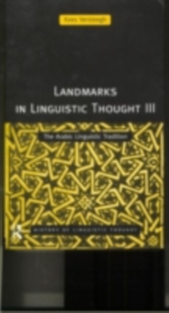 Landmarks in Linguistic Thought Volume III : The Arabic Linguistic Tradition, PDF eBook
