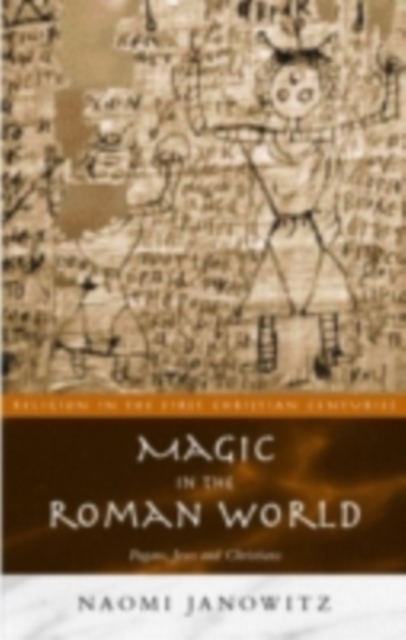 Magic in the Roman World : Pagans, Jews and Christians, PDF eBook