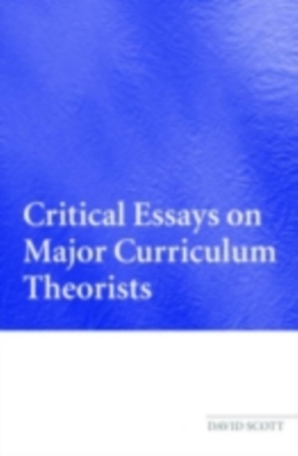 Critical Essays on Major Curriculum Theorists, PDF eBook
