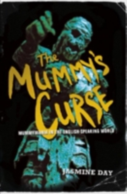 The Mummy's Curse : Mummymania in the English-speaking world, PDF eBook