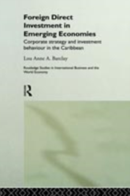 Foreign Direct Investment in Emerging Economies : Corporate Strategy and Investment Behaviour in the Caribbean, PDF eBook