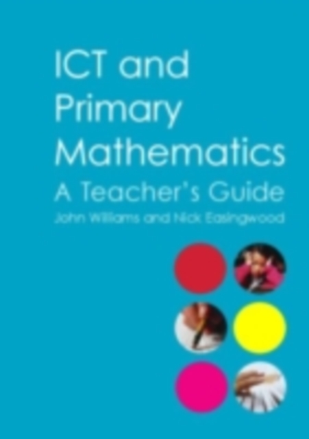 ICT and Primary Mathematics : A Teacher's Guide, PDF eBook