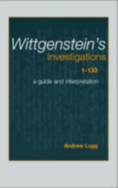 Wittgenstein's Investigations 1-133 : A Guide and Interpretation, PDF eBook