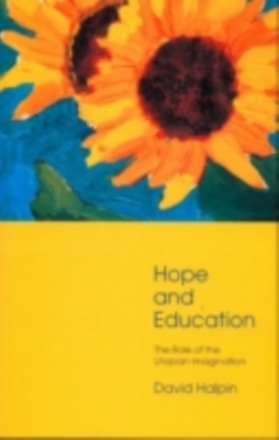 Hope and Education : The Role of the Utopian Imagination, PDF eBook