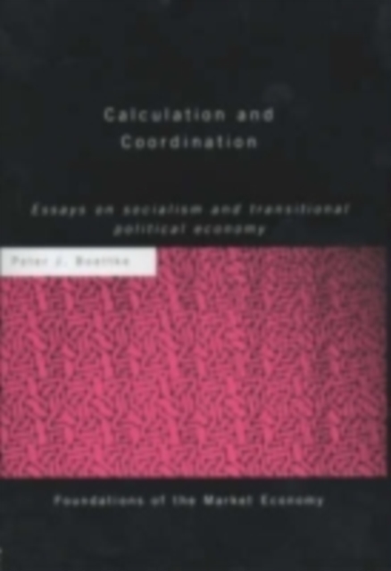 Calculation and Coordination : Essays on Socialism and Transitional Political Economy, PDF eBook