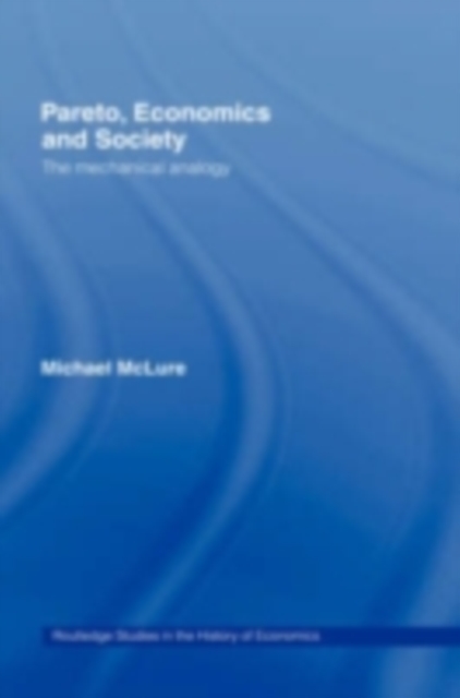 Pareto, Economics and Society : The Mechanical Analogy, PDF eBook