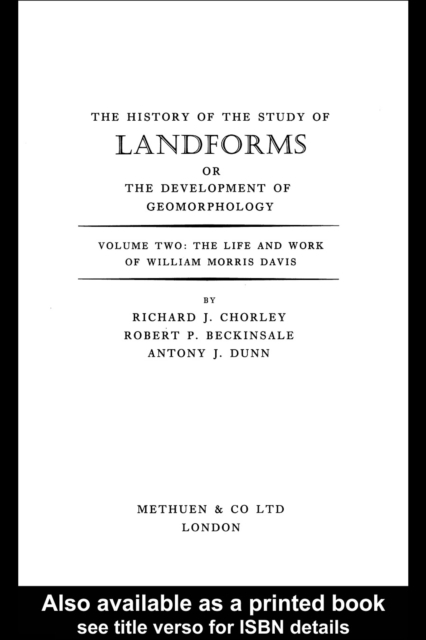 The History of the Study of Landforms Volume 2 (Routledge Revivals) : The Life and Work of William Morris Davis, PDF eBook