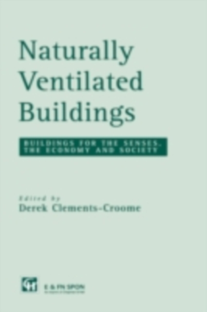 Naturally Ventilated Buildings : Building for the senses, the economy and society, PDF eBook