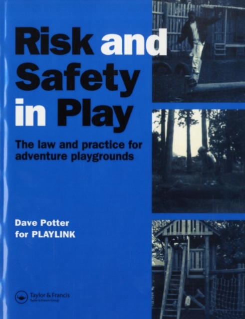 Risk and Safety in Play : The law and practice for adventure playgrounds, PDF eBook