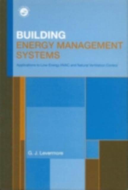 Building Energy Management Systems : An Application to Heating, Natural Ventilation, Lighting and Occupant Satisfaction, PDF eBook