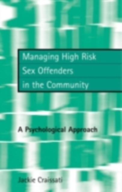 Managing High Risk Sex Offenders in the Community : A Psychological Approach, PDF eBook