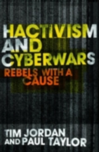 Hacktivism and Cyberwars : Rebels with a Cause?, PDF eBook
