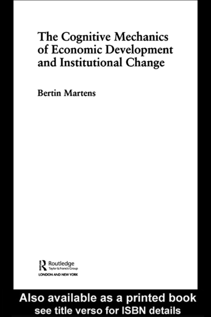 The Cognitive Mechanics of Economic Development and Institutional Change, PDF eBook
