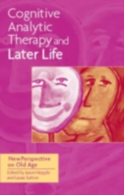 Cognitive Analytic Therapy and Later Life : New Perspective on Old Age, PDF eBook