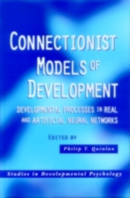 Connectionist Models of Development : Developmental Processes in Real and Artificial Neural Networks, PDF eBook