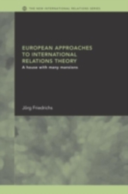 European Approaches to International Relations Theory : A House with Many Mansions, PDF eBook