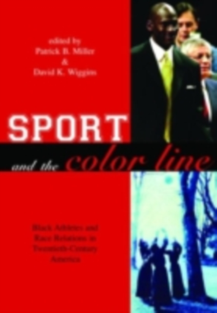 Sport and the Color Line : Black Athletes and Race Relations in Twentieth Century America, PDF eBook