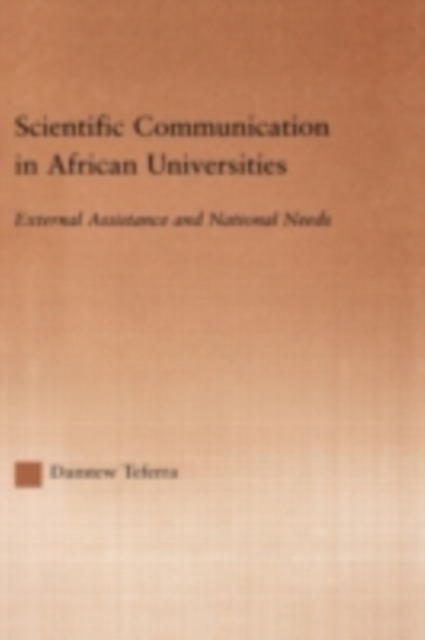 Scientific Communication in African Universities : External Assitance and National Needs, PDF eBook