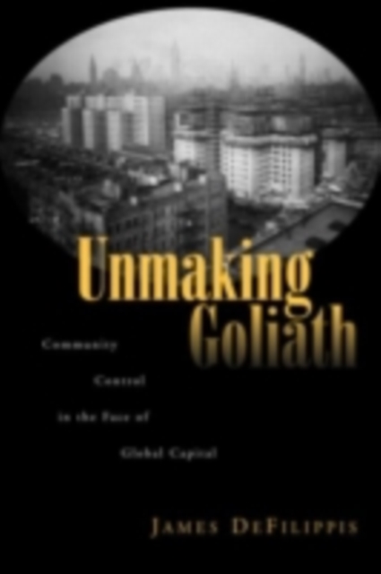 Unmaking Goliath : Community Control in the Face of Global Capital, PDF eBook