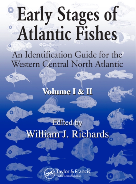 Early Stages of Atlantic Fishes : An Identification Guide for the Western Central North Atlantic, Two Volume Set, PDF eBook