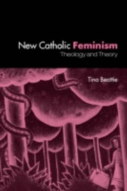 The New Catholic Feminisim : Theology, Gender Theory and Dialogue, PDF eBook
