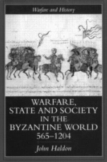 Warfare, State And Society In The Byzantine World 560-1204, PDF eBook