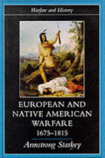 European and Native American Warfare 1675-1815, PDF eBook