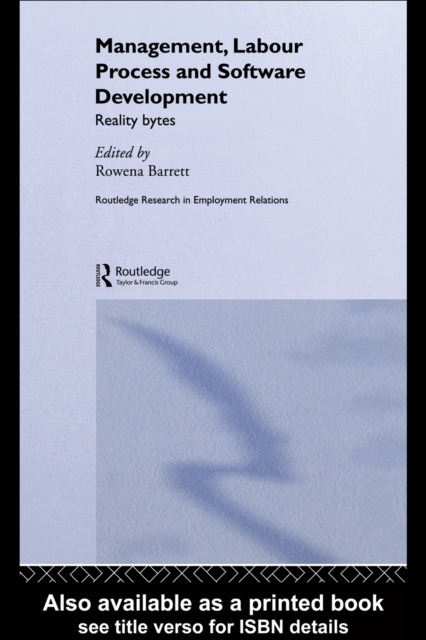 Management, Labour Process and Software Development : Reality Bites, PDF eBook