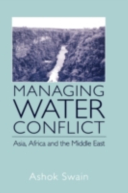 Managing Water Conflict : Asia, Africa and the Middle East, PDF eBook